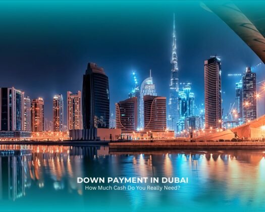 Down Payment in Dubai: How Much Cash Do You Really Need?